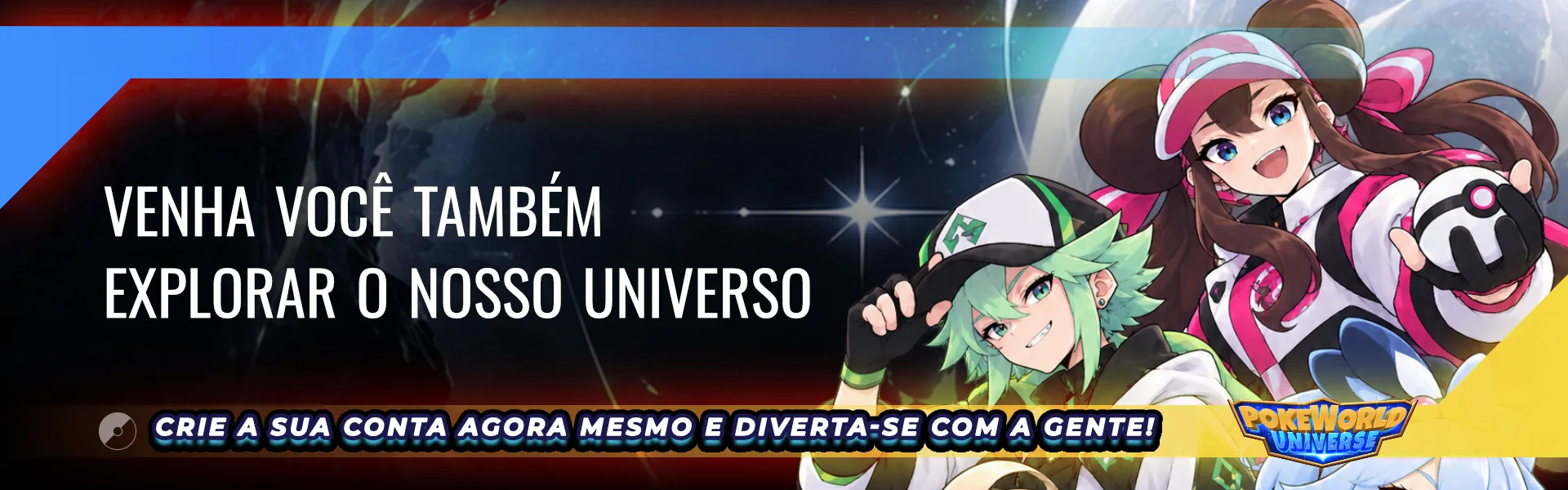 Venha você também explorar o nosso universo. Crie a sua conta agora mesmo e diverta-se com a gente! Pokeworld Universe